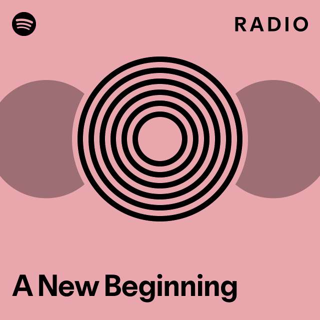 A New Beginning Radio playlist by Spotify Spotify