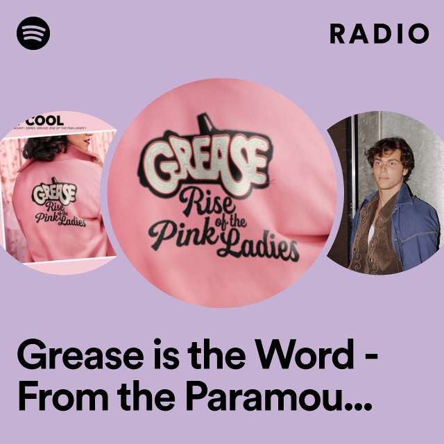 Grease is the Word - From the Paramount+ Series ‘Grease: Rise of the Pink Ladies' Radio