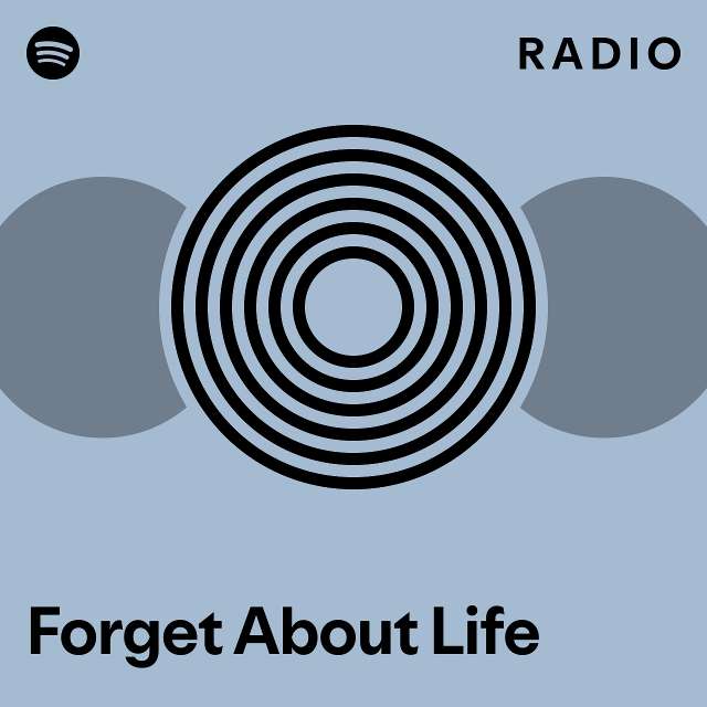 Forget About Life Radio - playlist by Spotify | Spotify
