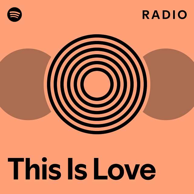 This Is Love Radio - playlist by Spotify | Spotify