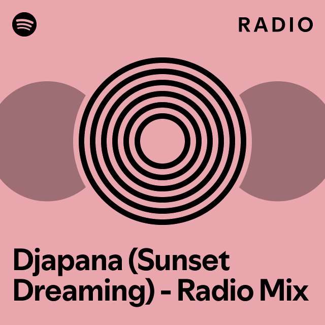 Djapana sunset dreaming radio mix radio playlist by spotify spotify