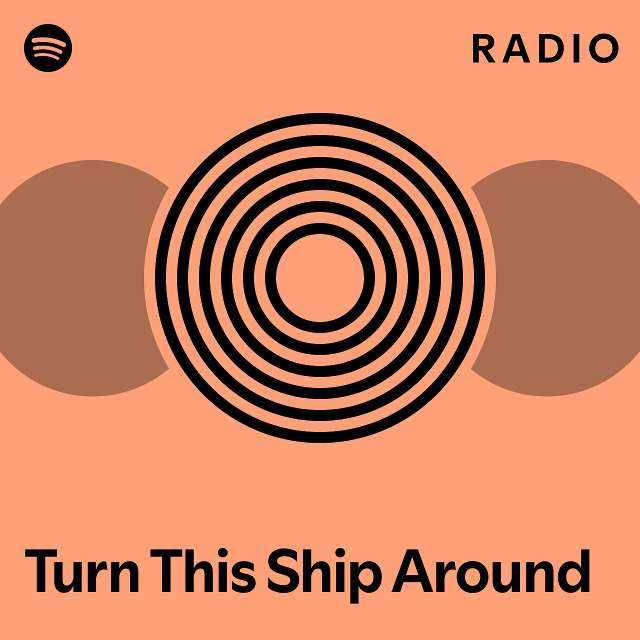 Turn this ship around radio playlist by spotify spotify