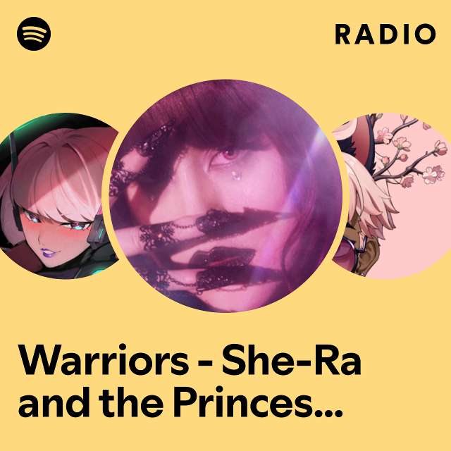 Warriors - She-Ra and the Princesses of Power Radio