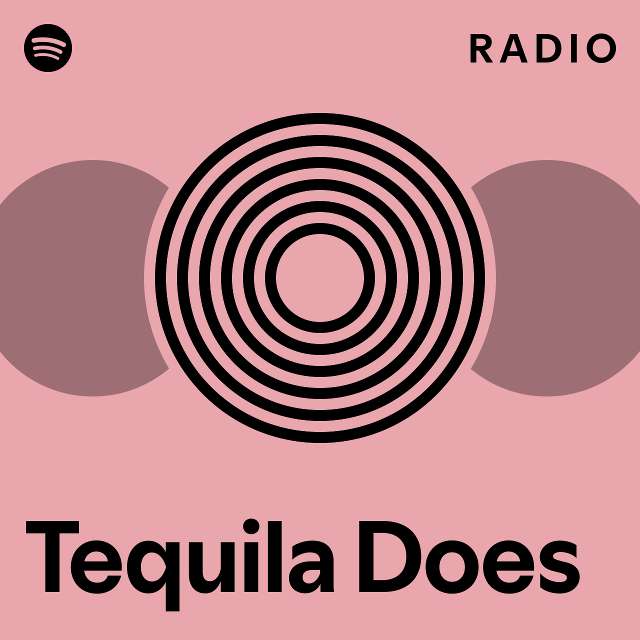 Tequila Does Radio playlist by Spotify Spotify