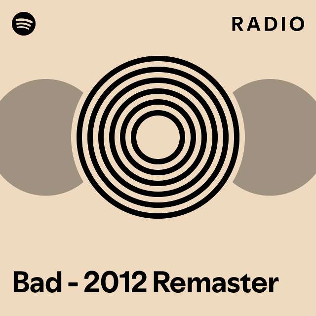 Bad - 2012 Remaster Radio - playlist by Spotify | Spotify