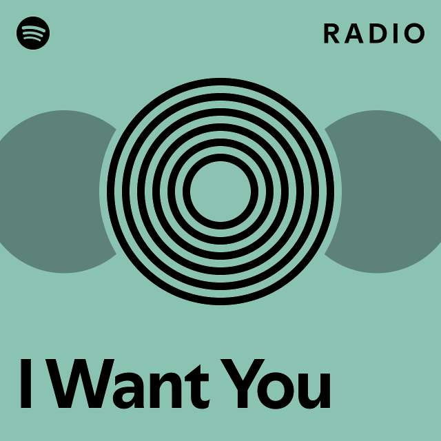 I Want You Radio - playlist by Spotify | Spotify