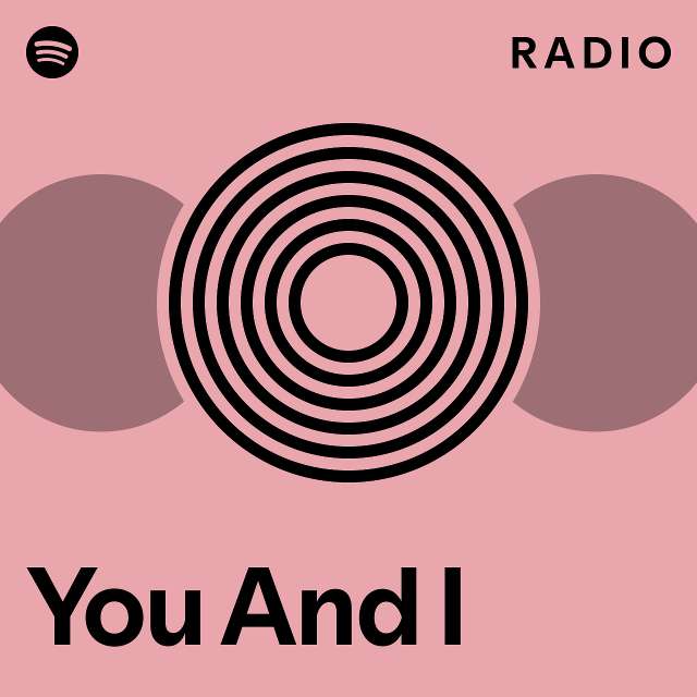 You And I Radio - playlist by Spotify | Spotify