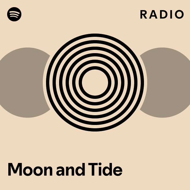 Moon And Tide Radio Playlist By Spotify Spotify