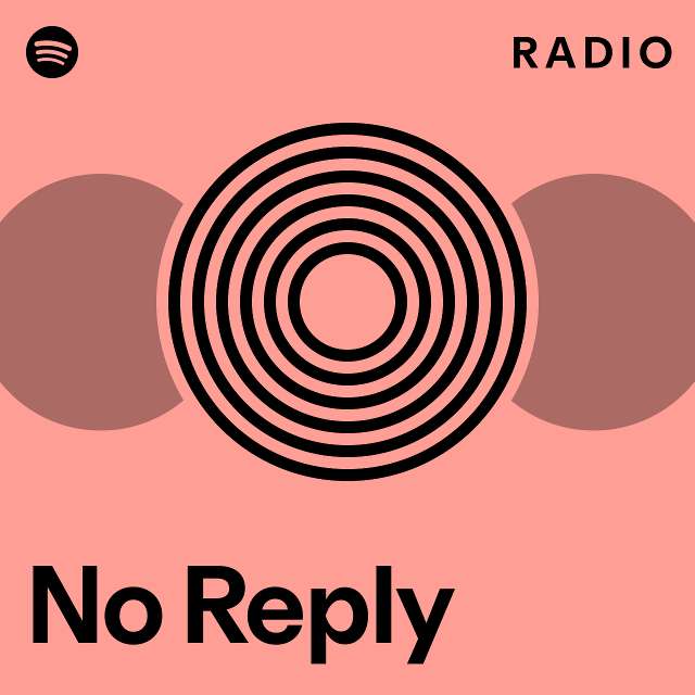 No Reply Radio playlist by Spotify Spotify