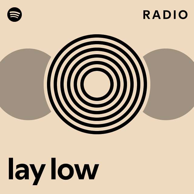 lay low Radio - playlist by Spotify | Spotify