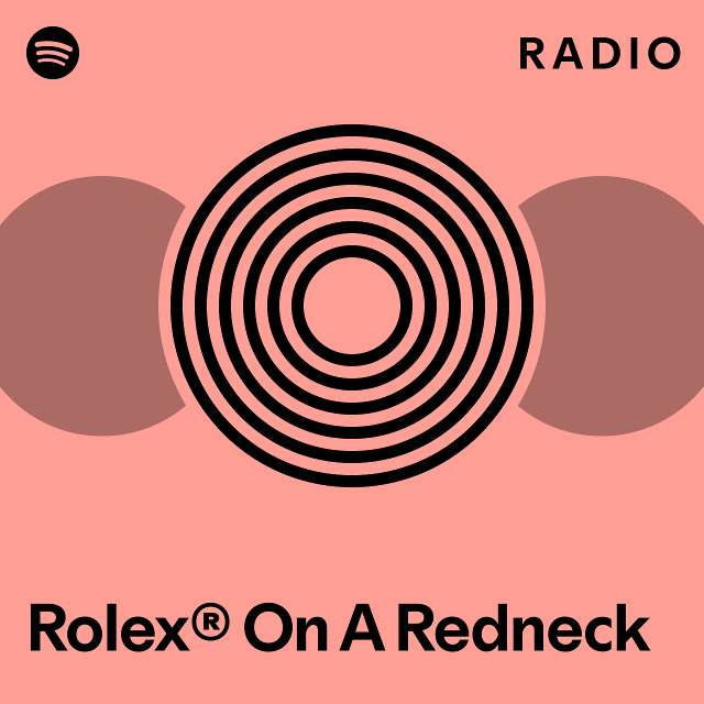 Rolex On A Redneck Radio playlist by Spotify Spotify