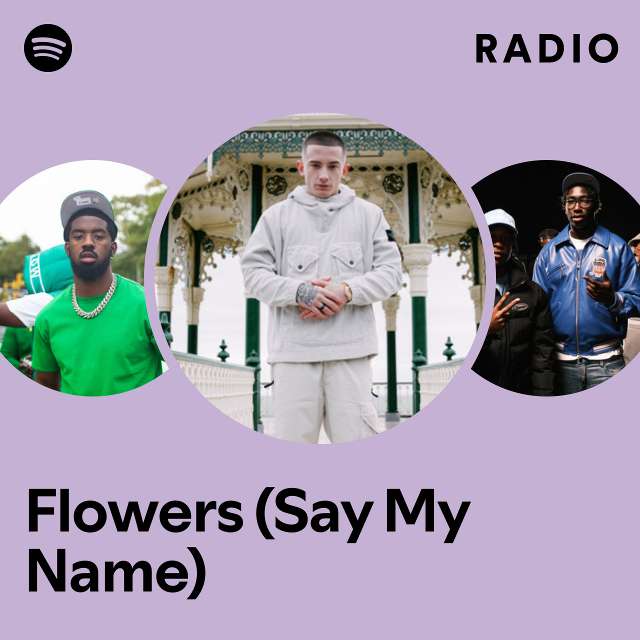 Flowers (Say My Name) Radio