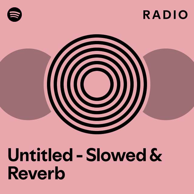 Untitled - Slowed & Reverb Radio - Playlist By Spotify | Spotify