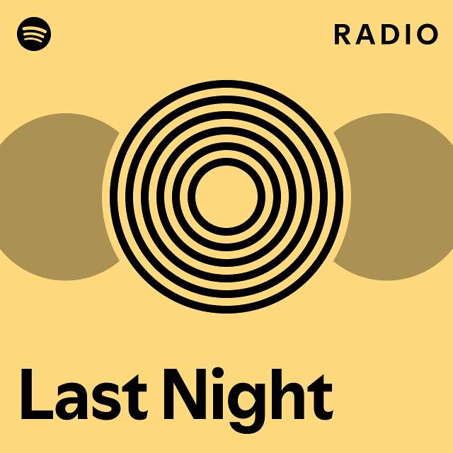 last-night-radio-playlist-by-spotify-spotify