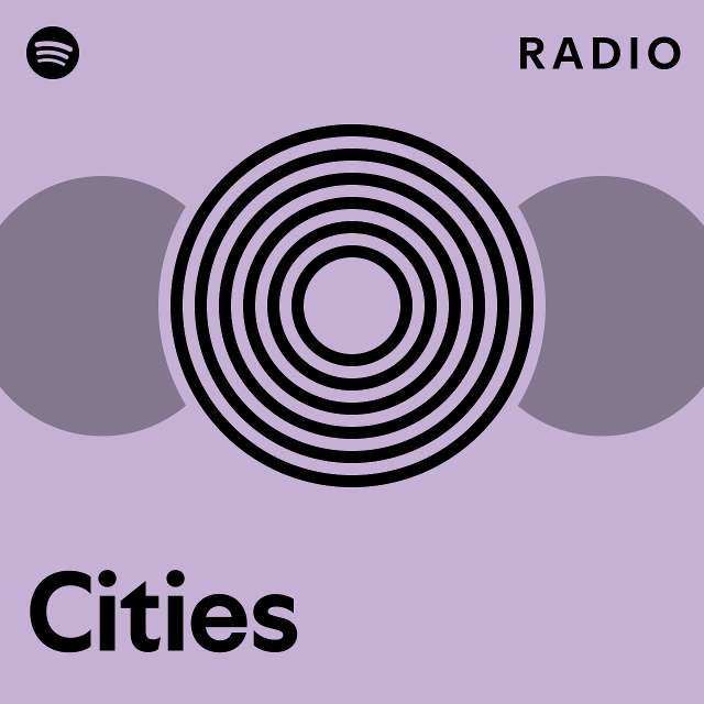 Cities Radio Playlist By Spotify Spotify