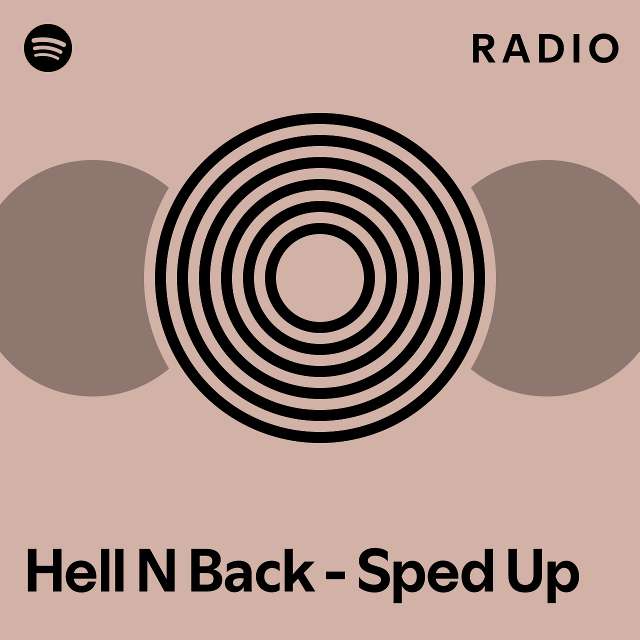 Hell N Back - Sped Up Radio - playlist by Spotify | Spotify