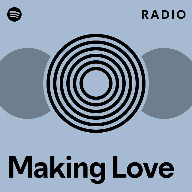 Making Love Radio playlist by Spotify Spotify