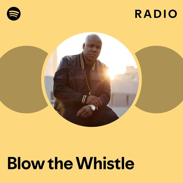 Blow The Whistle Radio - Playlist By Spotify | Spotify