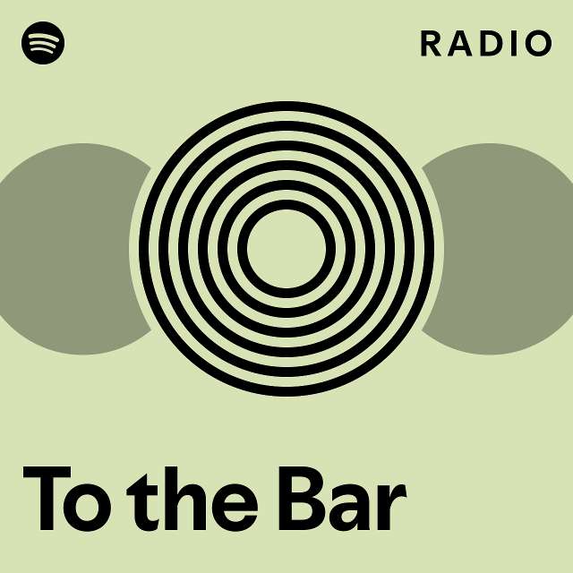 To the Bar Radio playlist by Spotify Spotify