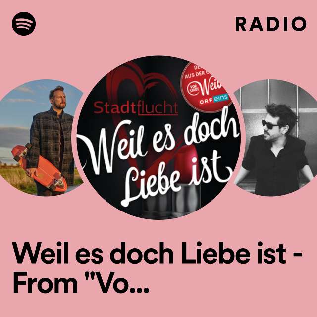 Weil es doch Liebe ist - From "Vorstadtweiber" Radio