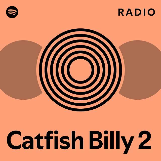 Catfish Billy 2 Radio playlist by Spotify Spotify