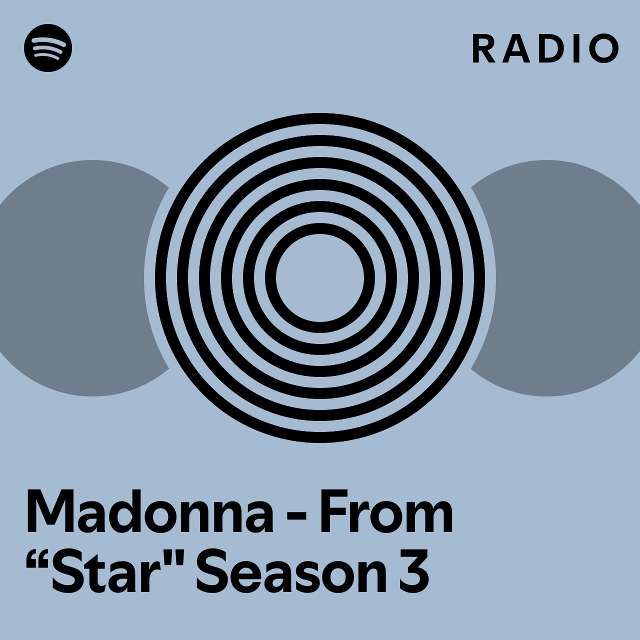 Madonna from star season 3 radio playlist by spotify spotify