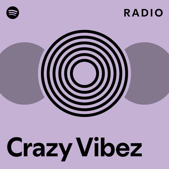 Crazy Vibez Radio playlist by Spotify Spotify