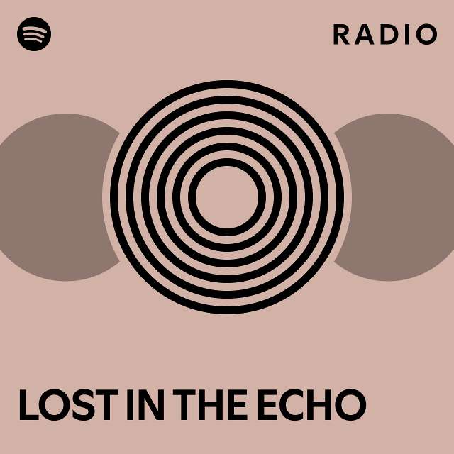 LOST IN THE ECHO Radio - playlist by Spotify | Spotify