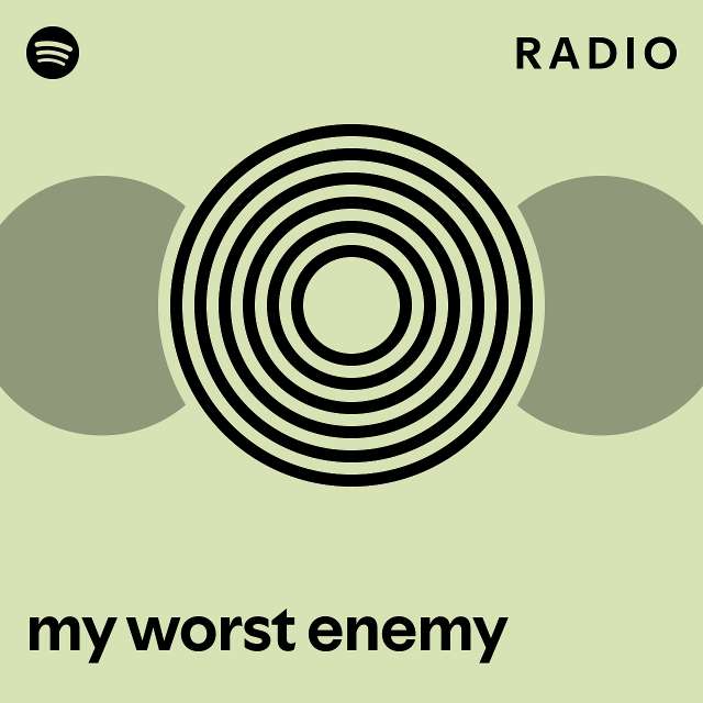 my worst enemy Radio - playlist by Spotify | Spotify