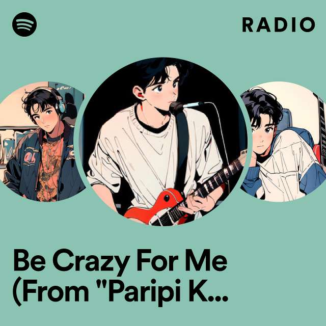 Be Crazy For Me (From "Paripi Koumei: Ya Boy Kongming!") - Eiko Version Radio
