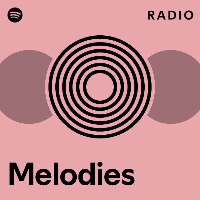 Melodies Radio - playlist by Spotify | Spotify