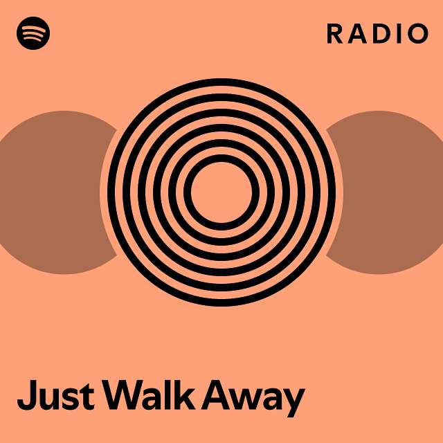 Just Walk Away Radio - playlist by Spotify | Spotify