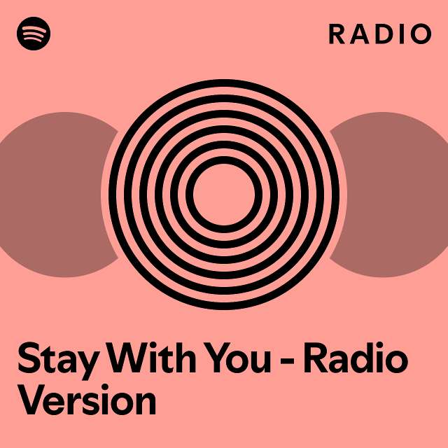 Stay With You - Radio Version Radio - playlist by Spotify | Spotify