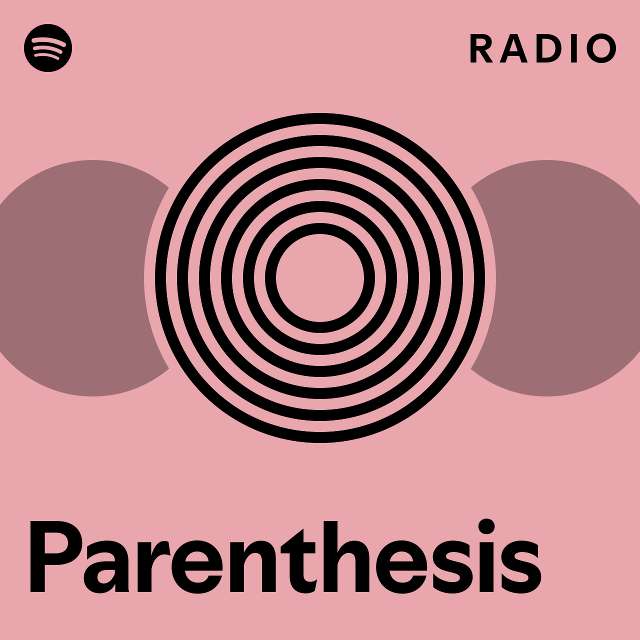 Parenthesis Radio playlist by Spotify Spotify