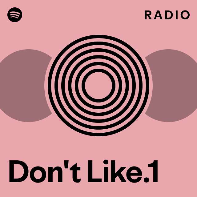 don-t-like-1-radio-playlist-by-spotify-spotify
