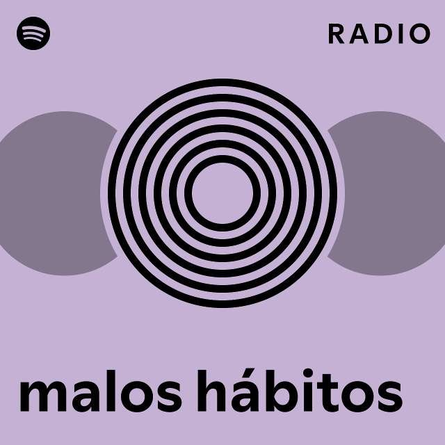 Malos H Bitos Radio Playlist By Spotify Spotify