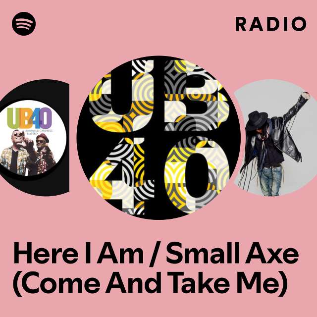 Here I Am / Small Axe (Come And Take Me) Radio