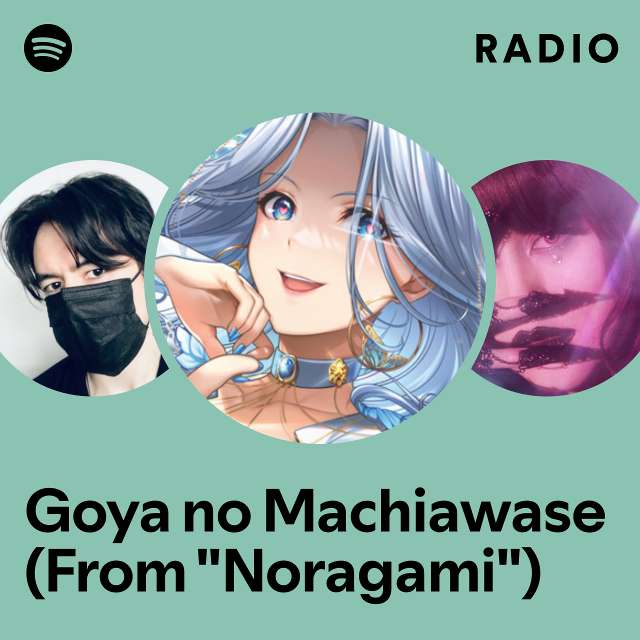 Goya no Machiawase (From "Noragami") Radio