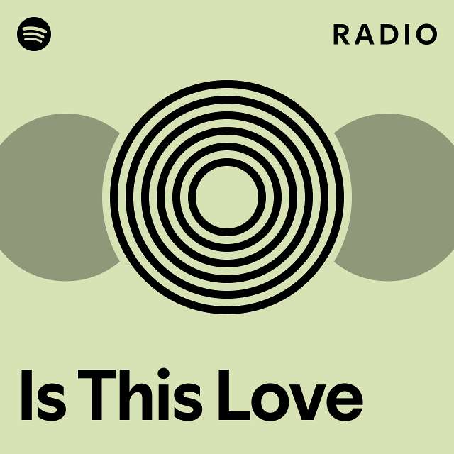 Is This Love Radio - playlist by Spotify | Spotify