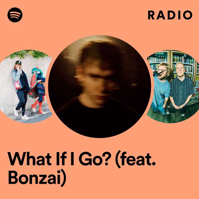 What If I Go? (feat. Bonzai) Radio