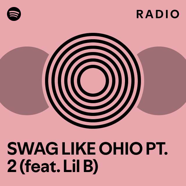 SWAG LIKE OHIO PT. 2 (feat. Lil B) Radio playlist by Spotify Spotify