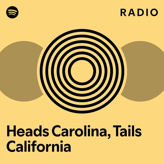 Heads Carolina, Tails California Radio playlist by Spotify Spotify