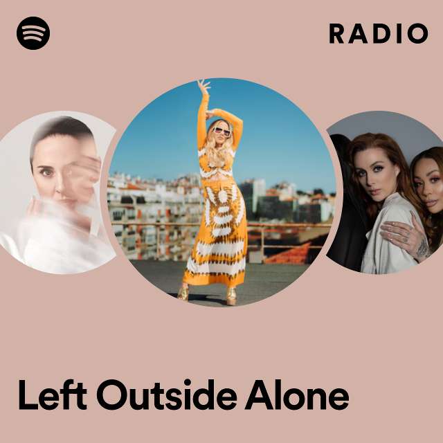 Left Outside Alone Radio