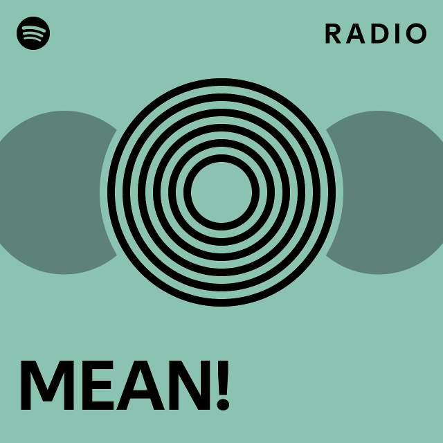 MEAN! Radio playlist by Spotify Spotify
