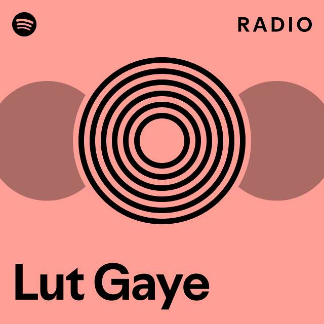 Lut Gaye Radio playlist by Spotify Spotify