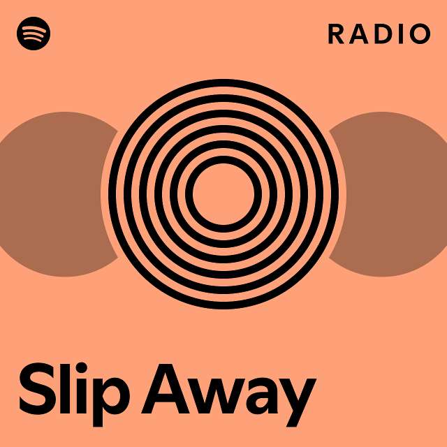 Slip Away Radio playlist by Spotify Spotify