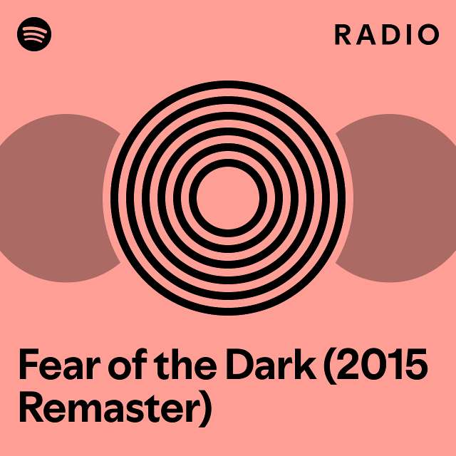 Fear of the Dark (2015 Remaster) Radio playlist by Spotify Spotify