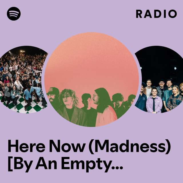 Here Now (Madness) [By An Empty Tomb Just Beyond The City Walls] - Live Radio