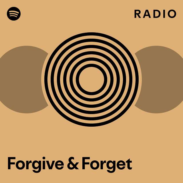 Forgive & Forget Radio - playlist by Spotify | Spotify