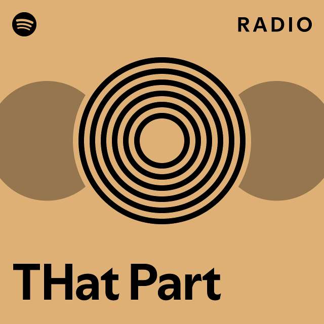 THat Part Radio - playlist by Spotify | Spotify
